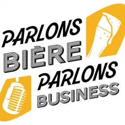 Parlons bière, Parlons business Podcast artwork