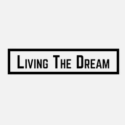 Living The Dream Podcast artwork