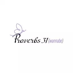 Proverbs 31 Wannabe Podcast artwork