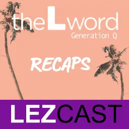 The L Word: Generation Q Recaps Podcast artwork