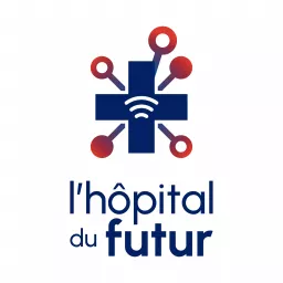 L'hôpital du futur Podcast artwork