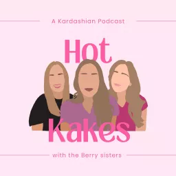 Hot Kakes: Recapping The Kardashians Podcast artwork