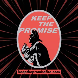 Keep the Promise Podcast - Building Resilient and Well-rounded Firefighters artwork