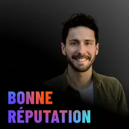 BONNE RÉPUTATION. Par Mathieu Bernard Podcast artwork