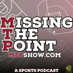 Missing the Point - A Sports Podcast artwork
