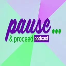 PAUSE & PROCEED PODCAST artwork