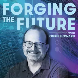 Forging The Future with Chris Howard