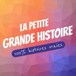 La Petite Grande Histoire Podcast artwork