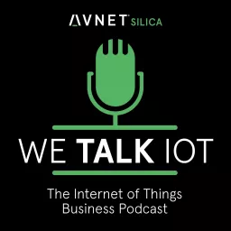 We talk IoT – The Internet of Things Business Podcast