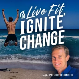 Live Fit, Ignite Change Podcast artwork