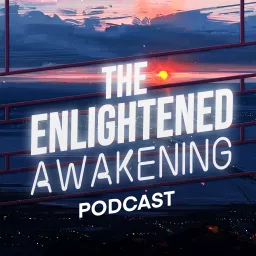 The Enlightened Awakening Podcast artwork