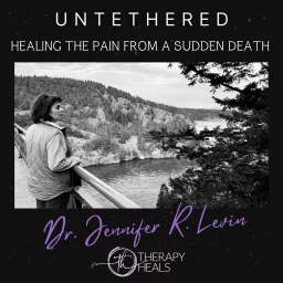 Untethered: Healing the Pain from a Sudden Death Podcast artwork