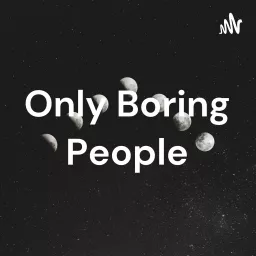 Only Boring People