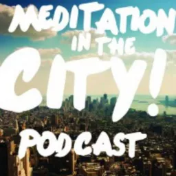 Meditation in the City: A Shambhala Podcast