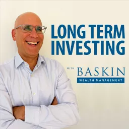 Long Term Investing - With Baskin Wealth Management Podcast artwork