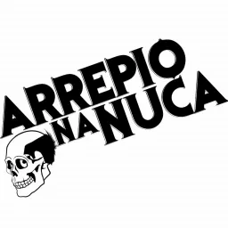 Arrepio Na Nuca Podcast artwork