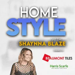 Home Style with Shaynna Blaze Podcast artwork