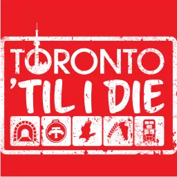 Toronto Til I Die Podcast artwork