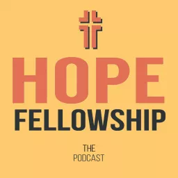 Hope Fellowship: The Podcast artwork