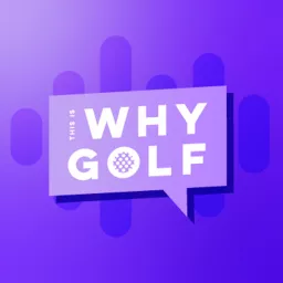 Why Golf Podcast artwork
