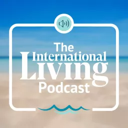 The International Living Podcast artwork