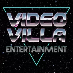Video Villa Entertainment Podcast artwork