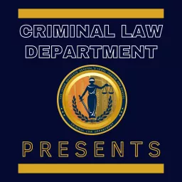 Criminal Law Department Presents Podcast artwork