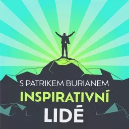 Inspirativní Lidé s Patrikem Burianem Podcast artwork