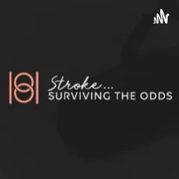 Stroke...Surviving the odds Podcast artwork