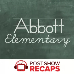 Abbott Elementary: A Post Show Recap Podcast artwork