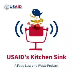 USAID’s Kitchen Sink: A Food Loss and Waste Podcast artwork