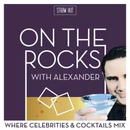 On The Rocks: Where Celebrities & Cocktails Mix - Podcast Addict