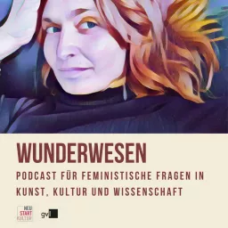 Wunderwesen - feministische Fragen in Kunst, Kultur und Wissenschaft