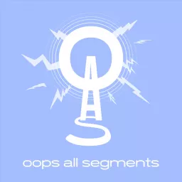 Oops All Segments Podcast artwork