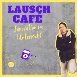 Lauschcafé - Innovation in Schule und Unterricht Podcast artwork