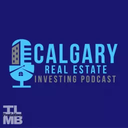 Calgary Real Estate Investing Podcast