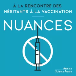 NUANCES - À la rencontre des hésitants à la vaccination Podcast artwork