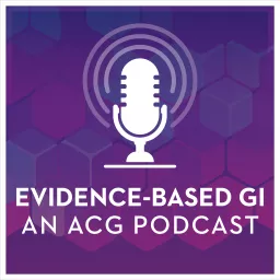 Evidence-Based GI: An ACG Publication and Podcast