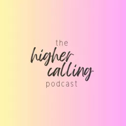 the higher calling Podcast artwork