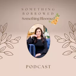 Something Borrowed Something Bloomed Podcast artwork
