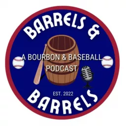 Barrels & Barrels: A Bourbon & Baseball Podcast artwork