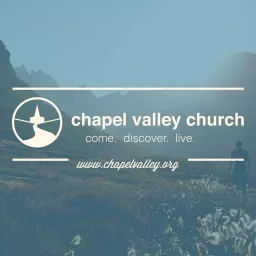 Chapel Valley Church Podcast artwork