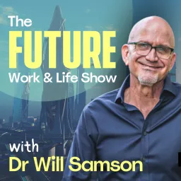 The Future of Work & Life Show .. Personal development, mindset, leadership, team development & change management