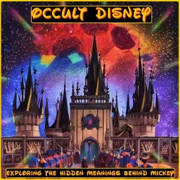 Occult Disney: Exploring the Hidden Mysteries Behind Mickey Podcast artwork