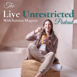 Live Unrestricted - The Intuitive Eating & Food Freedom Podcast artwork