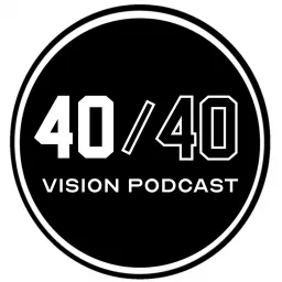 The 40/40 Vision Podcast