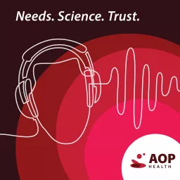 Needs. Science. Trust. - The AOP Health Podcast artwork
