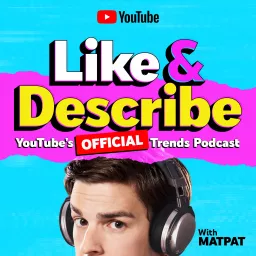 Like & Describe: The Official YouTube Trends Podcast artwork