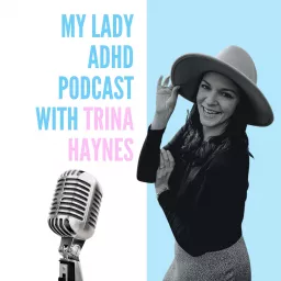 My Lady ADHD Podcast artwork