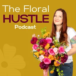 The Floral Hustle Podcast artwork